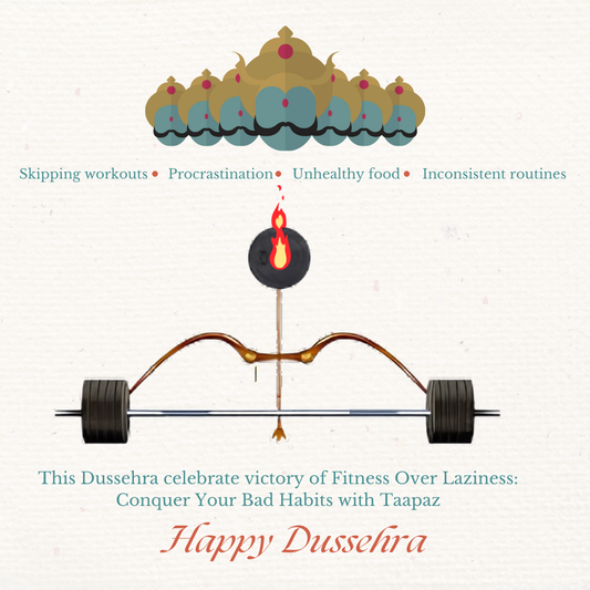 Victory of Fitness Over Laziness: This Dussehra, Conquer Your Bad Habits with Taapaz